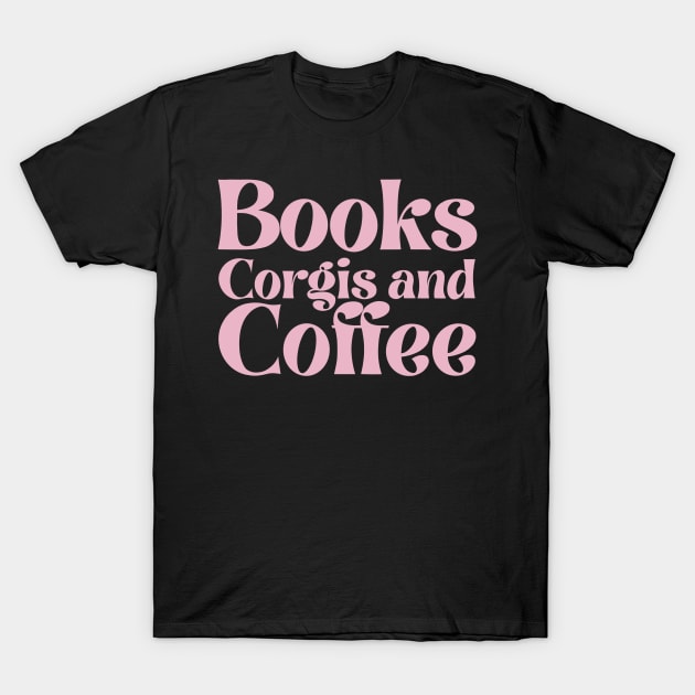 Books Corgis and Coffee T-Shirt by IhateDumplings
